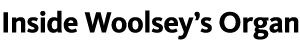 inside wollsey&rsquo;s organ